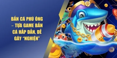 Bắn cá phú ông